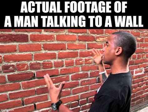 meme talking to wall|dude talking to wall meme.